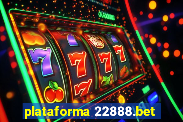 plataforma 22888.bet